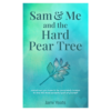 Sam & Me and the Hard Pear Tree